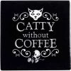 Coupon ✨ ALCHEMY GOTHIC Cats Catty Without Coffee | CERAMIC COASTER 🧨