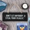 Promo 💯 GOTHIC GIFTS Gothic Homewares Don't Let Anybody Steal Your Magic | WALL SIGN 🌟